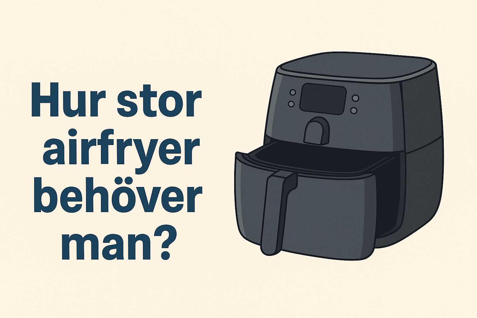 Hur Stor Airfryer Behöver Man